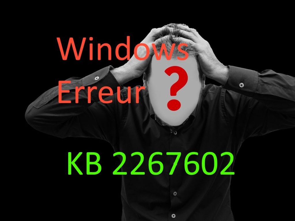 2019- ERREUR WINDOWS KB2267602